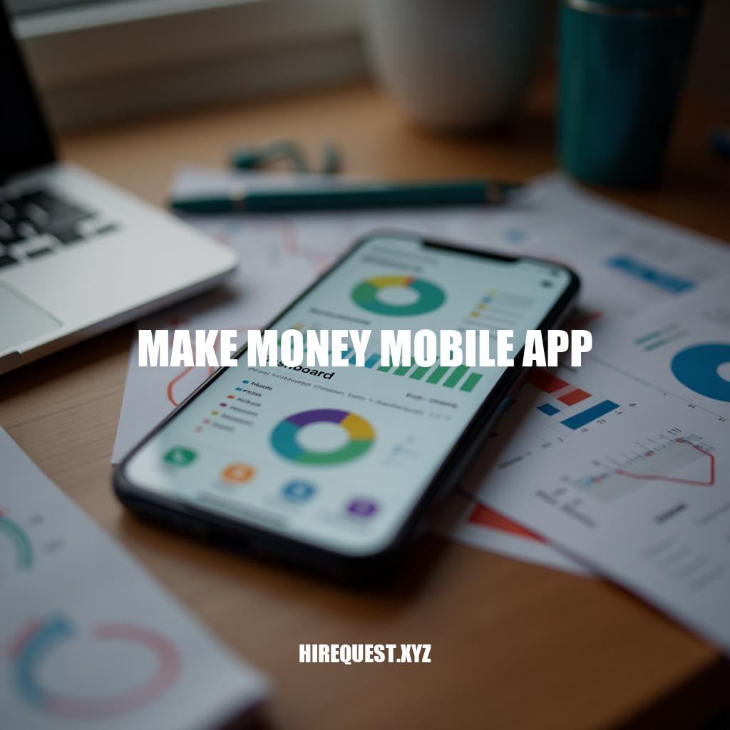 Make Money Mobile App: A Comprehensive Guide